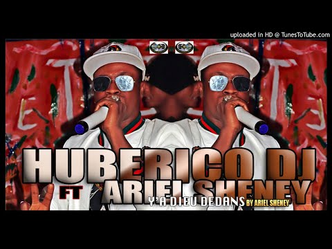 HUBERICO DJ FT ARIEL SHENEY ''Y'A DIEU DEDANS''