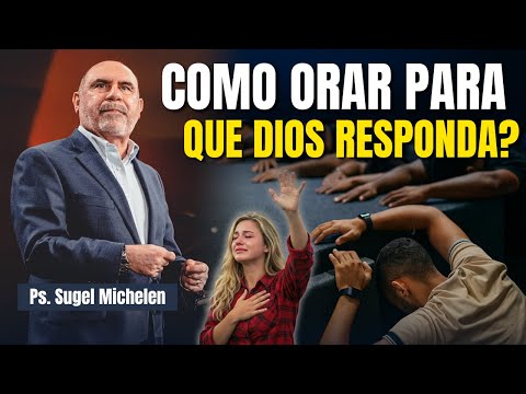 HOW SHOULD I PRAY SO THAT GOD ANSWERS? - Ps. Sugel Michelen