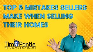 Top 5 Mistakes Sellers Make When Selling Their Home