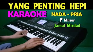 Download lagu YANG PENTING HEPI Jamal Miurdad KARAOKE Nada Pria ... mp3