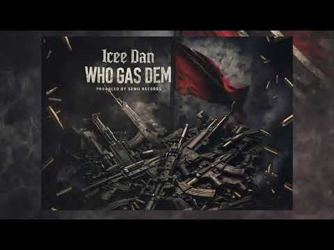 Icee Dan, Semii Don - Who Gas Dem (Official Audio)
