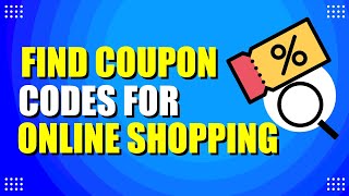 How To Find Coupon Codes For Online Shopping (Best Methods)