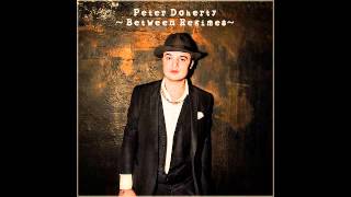 Peter Doherty - Between Regimes (Full Album - Demos &amp; Live)
