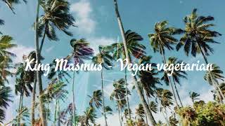 Download lagu King Masmus - Vegan Vegetarian mp3