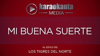 Karaokanta - Los Tigres del Norte - Mi buena suerte