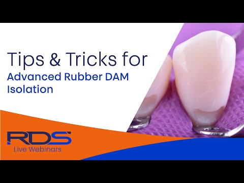 Tips and Tricks - Advanced Rubber Dam Isolation