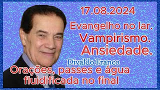 🔴🔴 Divaldo Franco - COMO FAZER O EVANGELHO NO LAR - ANSIEDADE - VAMPIRISMO. #espiritismo TE INSCREVA