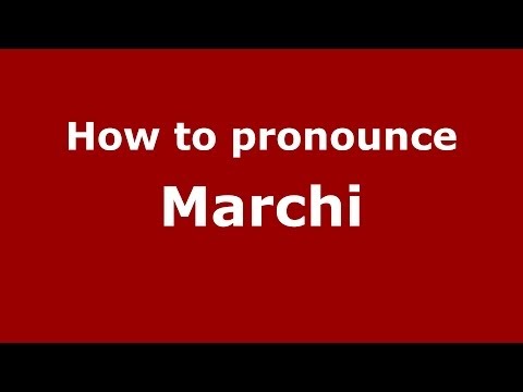 How to pronounce Marchi (Italian/Italy) - PronounceNames.com