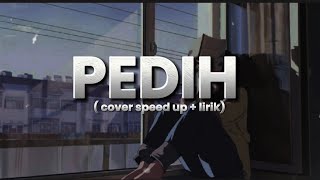 Download lagu PEDIH - LAST CHILD COVER by PI7U || SPEED UP LIRIK mp3