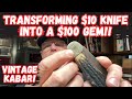 Transforming a $10 Knife Into a $100 Gem!