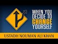 When You Decide To Change Yourself Powerful Reminder Ustadh Nouman Ali Khan Islamic Reminder