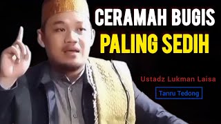 Download lagu Ceramah Bugis Paling Sedih | Ustadz Lukman Laisa | Tanru Tedong mp3