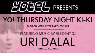 DJ URI DALAL THURSDAY NIGHT KI-KI at YOTEL NYC (OFFICIAL NYFW CLOSING PARTY)