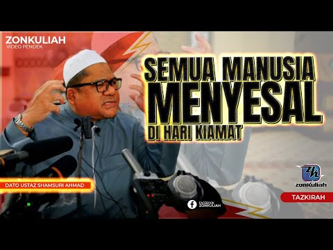 TAZKIRAH : Hari Semua Manusia Menyesal - Ustaz Shamsuri Ahmad