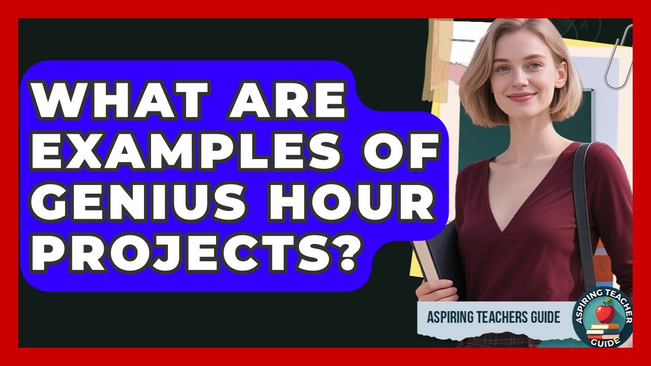 What Are Examples Of Genius Hour Projects? - Aspiring Teacher Guide