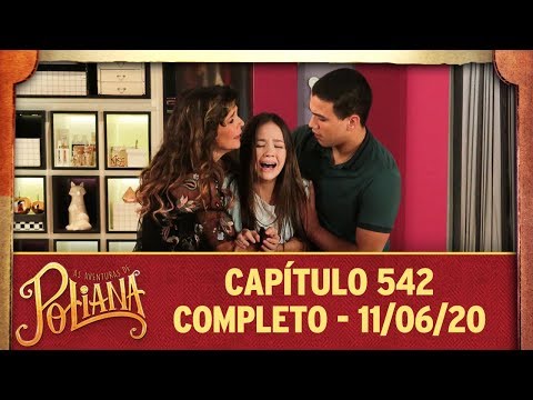 As Aventuras de Poliana | capítulo 542 - 11/06/20, completo