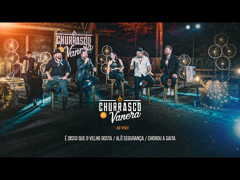 É Disso Que o Velho Gosta / Alô Segurança / Chorou a Gaita - CHURRASCO & VANERA (Ao Vivo em Goiânia)