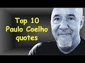 Top 10 Paulo Coelho Quotes About Life And Success Motivational And Inspirational Video