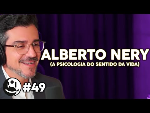 ALBERTO NERY (A PSICOLOGIA DO SENTIDO DA VIDA) - Lutz Podcast #49