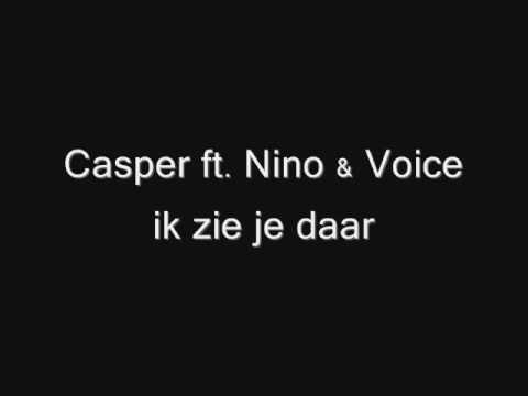 Casper ft. Nino & Voice - Ik zie je daar   ! ! ! NIEUW ! ! !