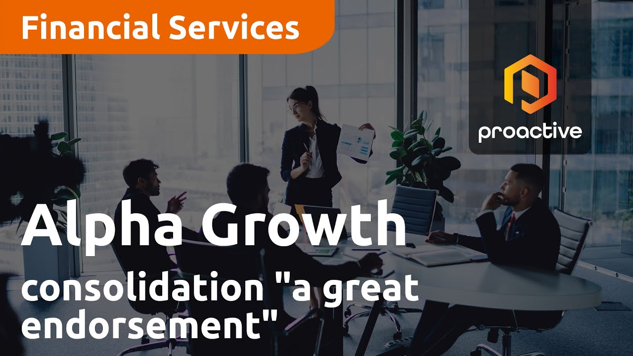 Alpha Growth consolidation "a great endorsement"