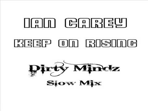 Ian Carey - Keep on rising (Dirty Mindz Slow Mix)