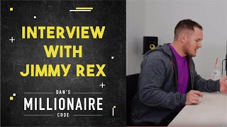 Dans Millionaire Code: The Podcast Ep. 14 - Interview with Jimmy Rex