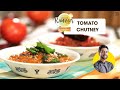 Chutney Paakshala Part 1 | 3 तरह की टमाटर चटनी | Red & Green Tomato Chutney | Chef Ranveer B