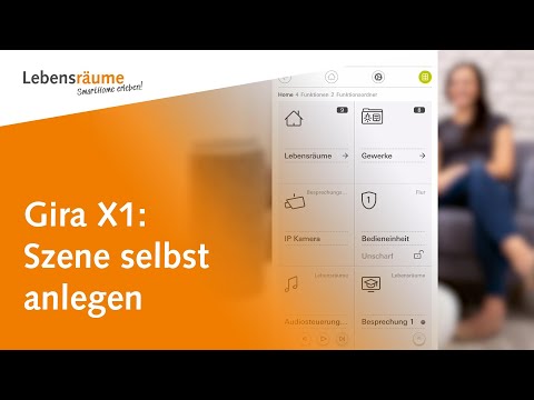 SmartHome erleben: Szenen in der Gira X1 App selber anlegen