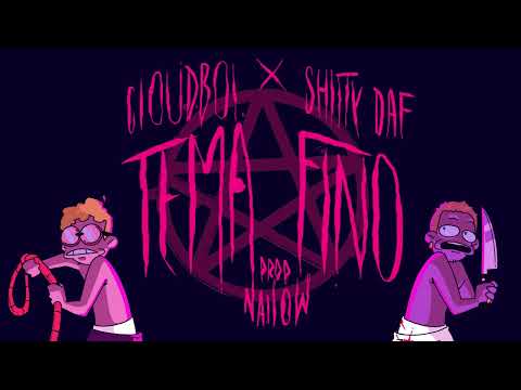 Shitty Daf - Tema Fino (feat. cloudboi. & Nailow)
