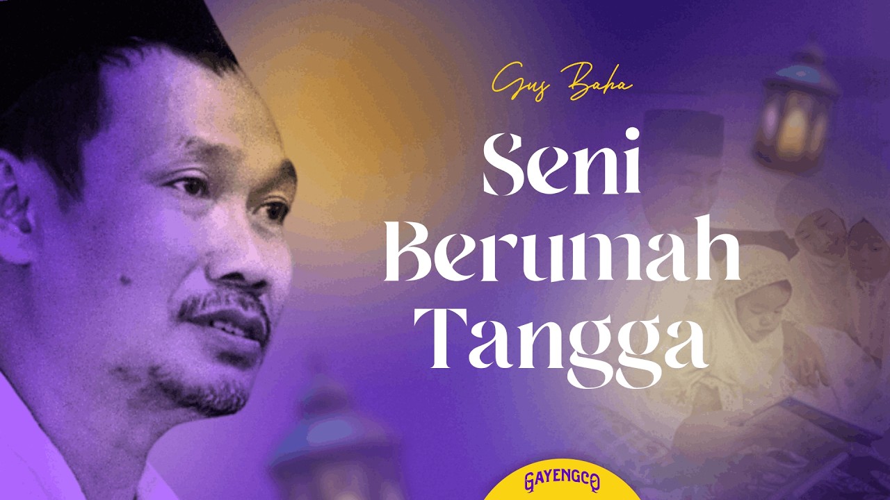 Gus Baha: Seni Berumah Tangga