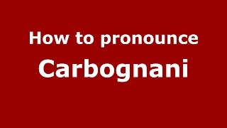 How to pronounce Carbognani