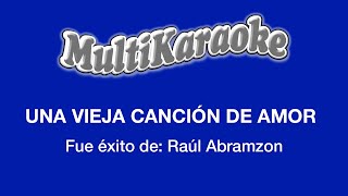 Una Vieja Canción De Amor - Multikaraoke - Fue Éxito de Raúl Abramzon