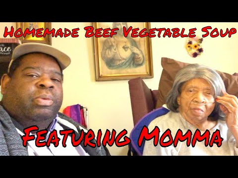 Homemade Beef Vegetable Soup (Featuring My Momma)