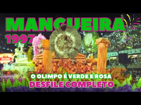 MANGUEIRA 1997 | O OLIMPO É VERDE E ROSA | DESFILE COMPLETO | CARNAVAL RIO DE JANEIRO