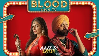 Blood Wich Tu - Amrit Maan | Neeru Bajwa | Aate Di Chidi | Latest Punjabi Songs 2018