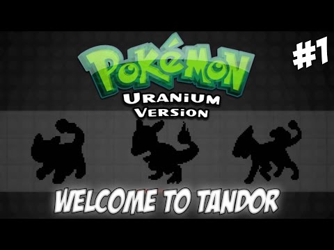 WELCOME TO TANDOR | Pokémon Uranium (Fan Game // Part 1)