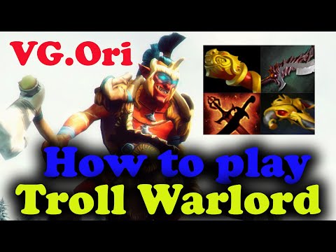 VG.Ori Troll Warlord Basher Lord - How to play Dota 2 Troll Warlord - Pro Players Gameplay GG DotA