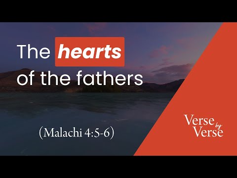 The Hearts of the Fathers (Malachi 4:5-6) | Verse by Verse