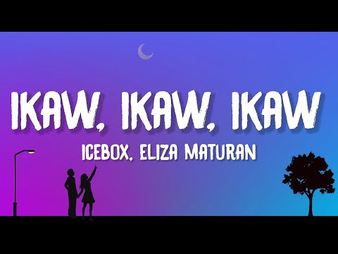 ICEBOX, Eliza Maturan - Ikaw, Ikaw, Ikaw (Lyrics)
