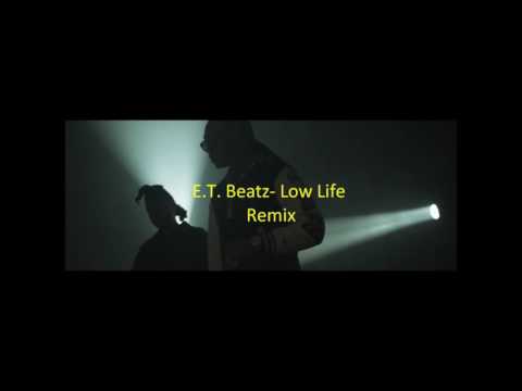 E.T. Beatz- Low Life Remix