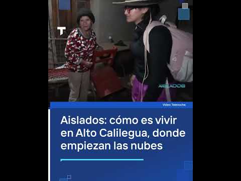 AISLADOS: Cómo es vivir en Alto Calilegua, donde empiezan las nubes