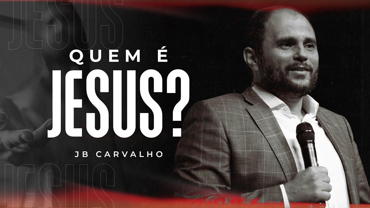 Quem é Jesus | JB Carvalho