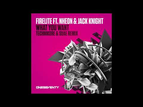 Jack Knight, Firelite, Nheon - What You Want (Technikore & Suae Remix - Extended) [OneSeventy]