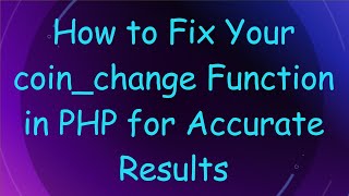 Download the video "How to Fix Your coin_change Function in PHP for Accurate Results"