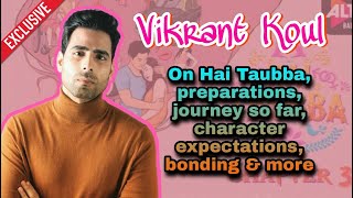 Vikrant Koul on his Season 3- Hai Taubba, challenges, preparations, bonding on the set, and more video