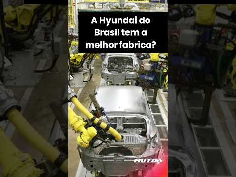 A Hyundai do Brasil tem a melhor fabrica?