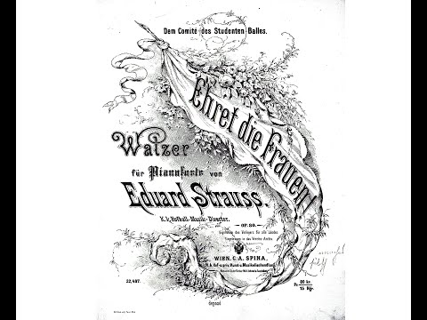Eduard Strauss:  Ehret die Frauen! (Honor the Women!  ご婦人方に敬意を!) Walzer in D major Op. 80 (1872)