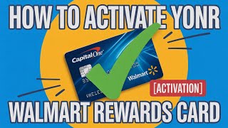 How to Activate Your Capital One Walmart Rewards Card [Activation]