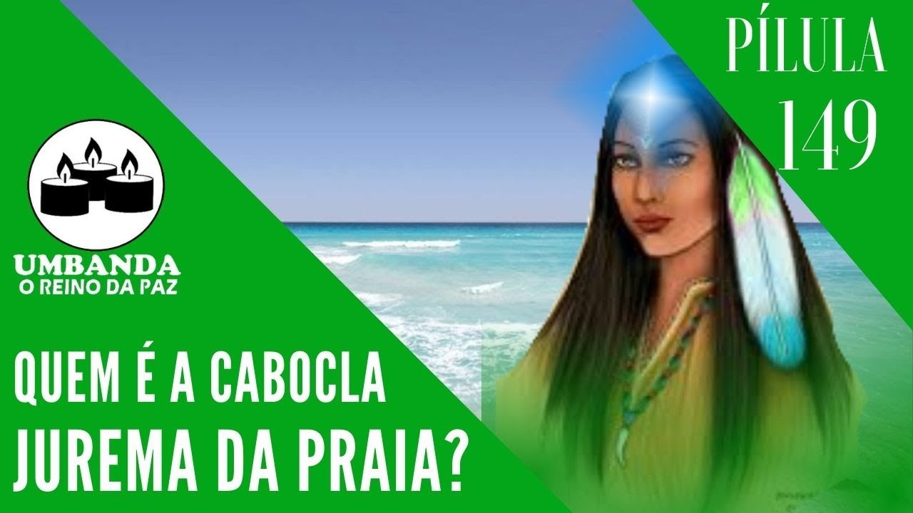 #Pílulas 149 -  Quem é a Cabocla Jurema da Praia?